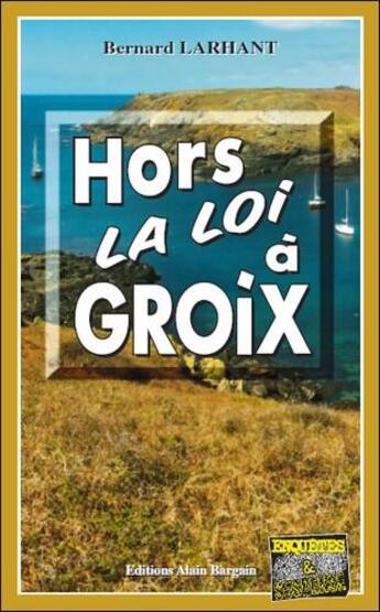 Couverture du livre « Hors la loi à Groix » de Bernard Larhant aux éditions Bargain
