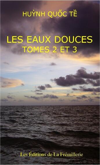 Couverture du livre « Les eaux douces ; t.2 et t.3 » de Huynh Quoc Te aux éditions La Fremillerie