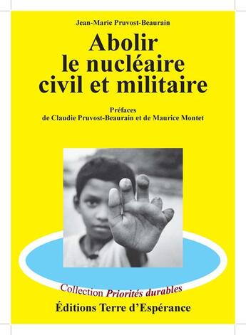Couverture du livre « Abolir le nucléaire civil et militaire » de Jean-Marie Pruvost-Beaurain aux éditions Terre D'esperance