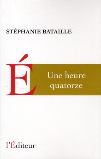 Couverture du livre « Une heure quatorze » de Stephanie Bataille aux éditions L'editeur