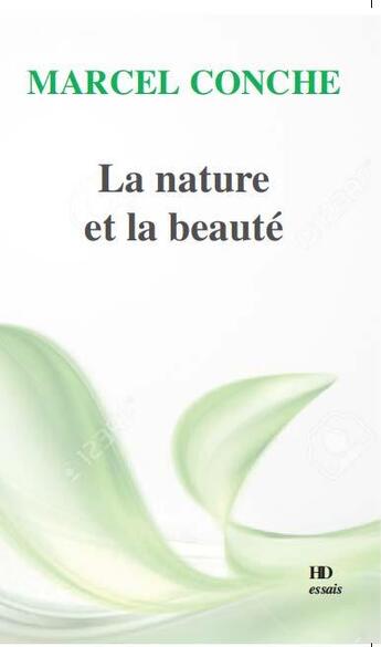 Couverture du livre « La nature et la beauté » de Marcel Conche aux éditions H Diffusion