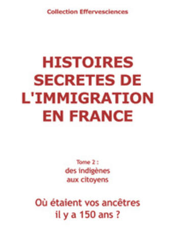 Couverture du livre « Histoires secrètes de l'immigration en France t.2 » de Odile Alleguede aux éditions Midinnova