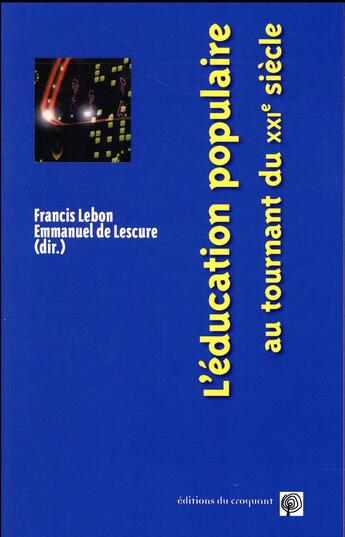 Couverture du livre « L'éducation populaire au tournant du XXIème siècle » de Francis Lebon et Emmanuel De Lescure aux éditions Croquant