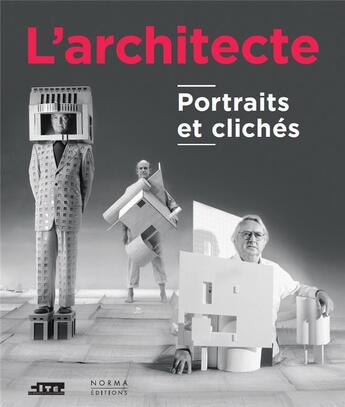 Couverture du livre « L'architecte, portraits et clichés » de Emmanuel Breon et Philippe Rivoirard aux éditions Norma