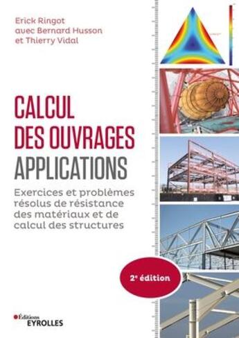 Couverture du livre « Calcul des ouvrages : applications : exercices et problèmes résolus de résistance des matériaux et de calcul des structures (2e édition) » de Bernard Husson et Thierry Vidal et Erick Ringot aux éditions Eyrolles