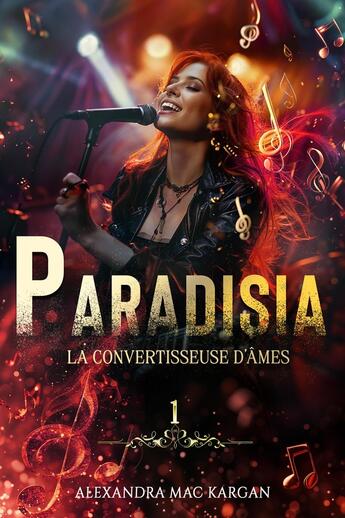 Couverture du livre « Paradisia Tome 1 : La convertisseuse d'âmes » de Alexandra Mac Kargan aux éditions Alexandra Mac Kargan