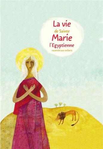 Couverture du livre « La vie de sainte Marie l'Egyptienne racontée aux enfants » de Aleksandr Tkatchenko aux éditions Sofia