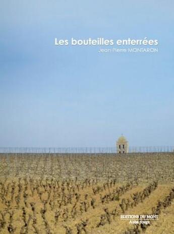 Couverture du livre « Les bouteilles enterrées » de Montaron Jean-Pierre aux éditions Du Mont