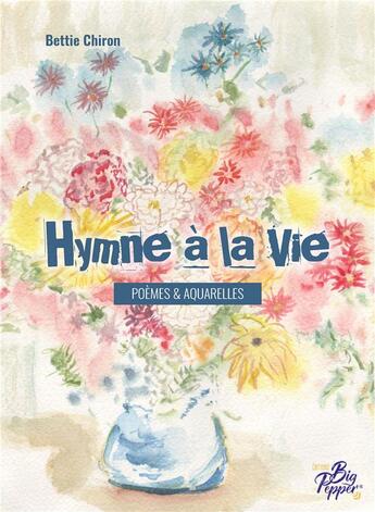 Couverture du livre « Hymne à la vie » de Chiron Bettie aux éditions Big Pepper