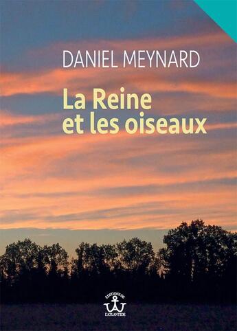 Couverture du livre « La reine et les oiseaux » de Daniel Meynard aux éditions Editions De L'atlantide