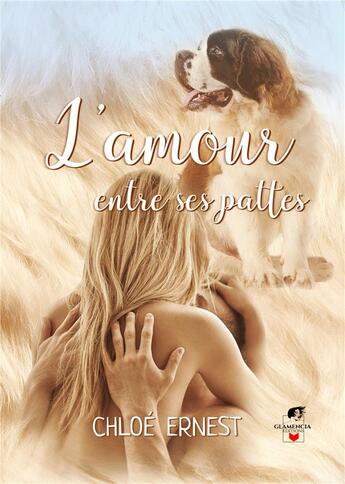 Couverture du livre « L'amour entre ses pattes » de Chloe Ernest aux éditions Glamencia