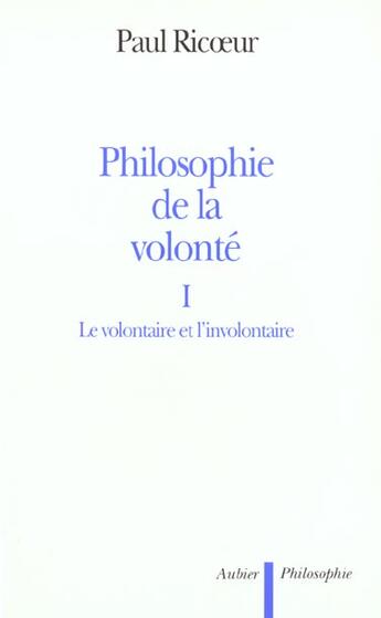 Couverture du livre « Philosophie de la volonte - t01 - le volontaire et l'involontaire » de Paul Ricoeur aux éditions Aubier