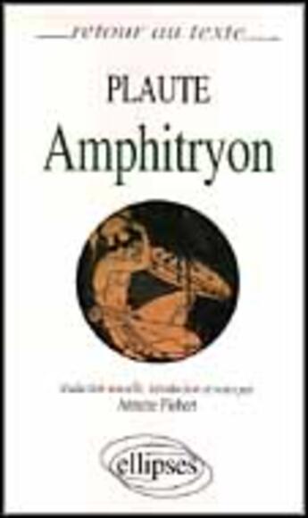 Couverture du livre « Plaute, amphitryon » de Annette Flobert aux éditions Ellipses