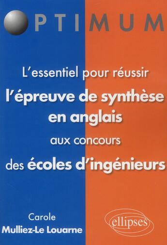 Couverture du livre « L essentiel pour reussir l epreuve de synthese en anglais aux concours des ecoles d ingenieur » de Mulliez-Le-Louarne C aux éditions Ellipses