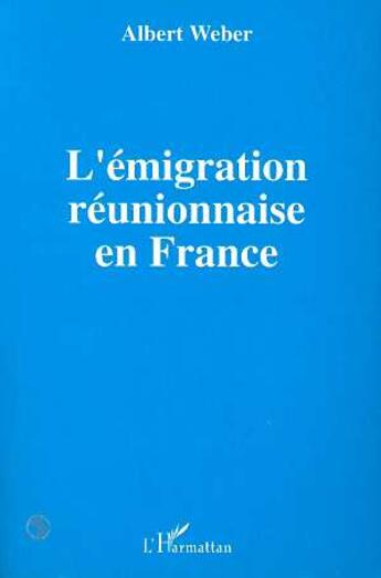 Couverture du livre « L'émigration réunionnaise en France » de Albert Weber aux éditions L'harmattan