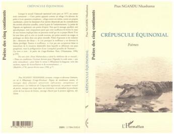 Couverture du livre « Crepuscule equinoxial - poemes » de Pius Nkashama Ngandu aux éditions L'harmattan