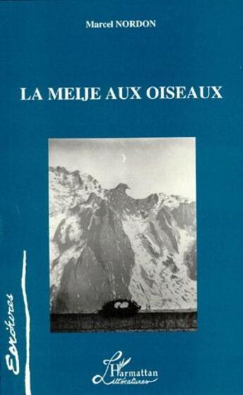 Couverture du livre « La meije aux oiseaux » de Marcel Nordon aux éditions L'harmattan