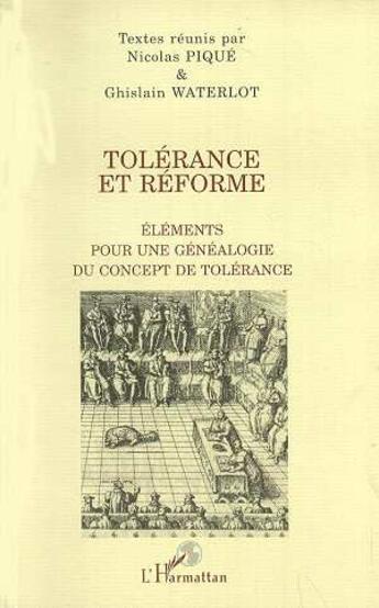 Couverture du livre « Tolérance et réforme ; éléments pour une généalogie du concept de tolérance » de Ghislain Waterlot et Nicolas Pique aux éditions L'harmattan