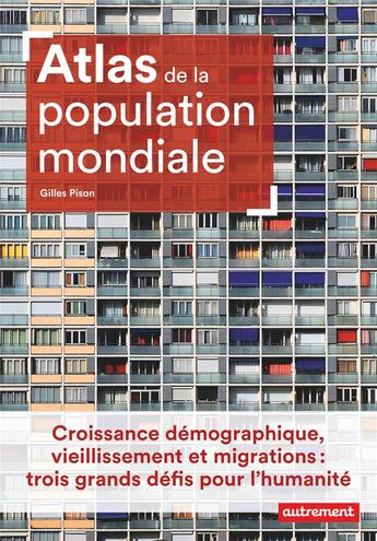 Couverture du livre « Atlas de la population mondiale ; croissance démographique, vieillissement et migrations : trois grands défis pour l'humanité » de Gilles Pison aux éditions Autrement