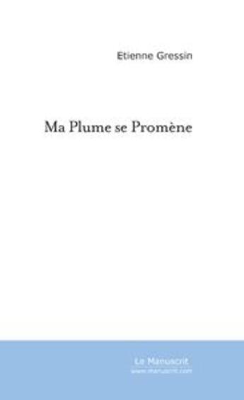 Couverture du livre « Ma plume se promene » de Etienne Gressin aux éditions Le Manuscrit