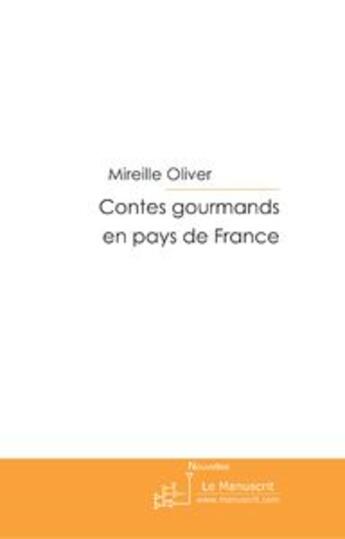 Couverture du livre « Contes gourmands en pays de france » de Mireille Oliver aux éditions Le Manuscrit