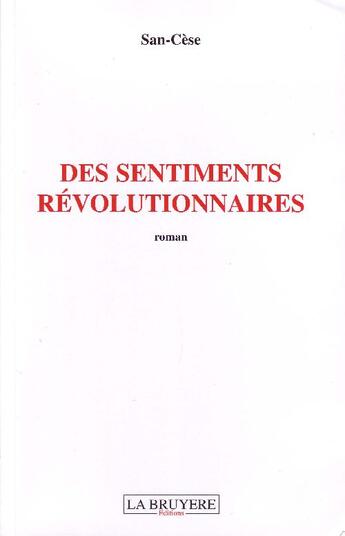 Couverture du livre « Des sentiments révolutionnaires » de San-Cese aux éditions La Bruyere