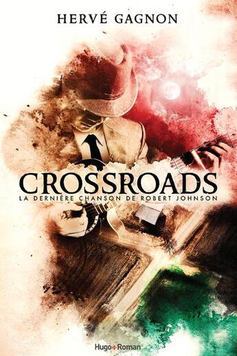 Couverture du livre « Crossroads : la dernière chanson de Robert Johnson » de Herve Gagnon aux éditions Hugo Roman