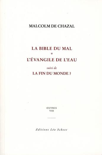 Couverture du livre « La bible du mal ; l'évangile de l'eau ; la fin du monde ? » de Malcolm De Chazal aux éditions Leo Scheer