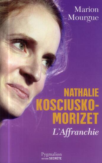 Couverture du livre « Nathalie Kosciusko-Morizet, l'affranchie » de Marion Mourgue aux éditions Pygmalion