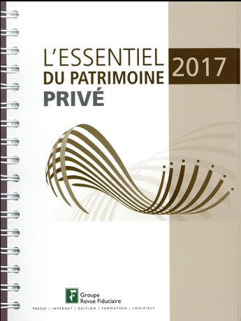 Couverture du livre « L'essentiel du patrimoine privé (édition 2017) » de  aux éditions Revue Fiduciaire