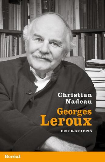 Couverture du livre « Georges Leroux ; entretiens » de Nadeau Christian aux éditions Boreal