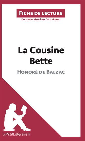 Couverture du livre « Fiche de lecture : la cousine Bette, d'Honoré de Balzac ; analyse complète de l'oeuvre et résumé » de Cecile Perrel aux éditions Lepetitlitteraire.fr