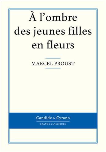 Couverture du livre « À la recherche du temps perdu t.2 ; à l'ombre des jeunes filles en fleurs » de Marcel Proust aux éditions Candide & Cyrano