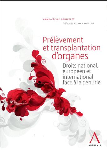 Couverture du livre « Prélèvement et transplantation d'organes ; droits national, européen et international face à la pénurie » de Anne-Cecile Squifflet aux éditions Anthemis