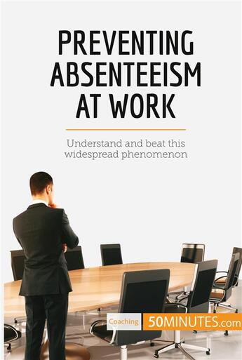 Couverture du livre « Preventing absenteeism at work : understand and beat this widespread phenomenon » de  aux éditions 50minutes.com