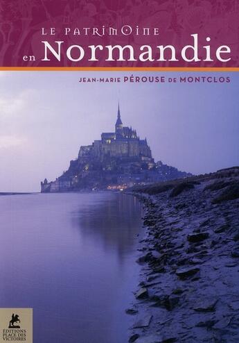 Couverture du livre « Le patrimoine en Normandie » de Perouse De Montclos aux éditions Place Des Victoires