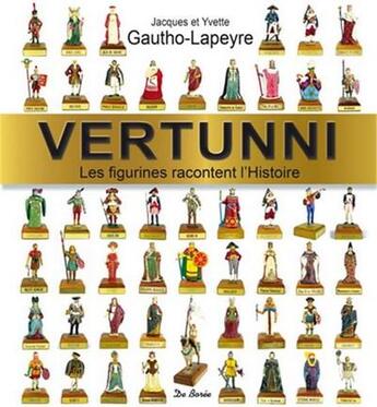 Couverture du livre « Vertunni ; les figurines racontent l'histoire » de Jacques Gautho-Lapeyre et Yvette Gautho-Lapeyre aux éditions De Boree