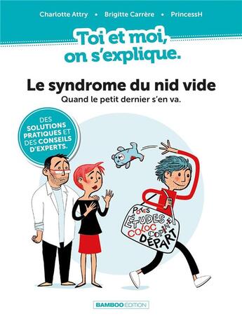 Couverture du livre « Toi et moi on s'explique ; le syndrome du nid vide : quand le petit dernier s'en va » de Princessh et Brigitte Carrere et Charlotte Attry aux éditions Bamboo