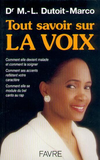 Couverture du livre « Tout savoir sur la voix » de M. L. Dutoit-Marco aux éditions Favre