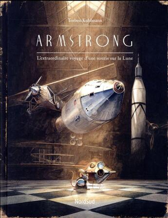 Couverture du livre « Armstrong ; l'extraordinaire aventure d'une souris sur la Lune » de Torben Kuhlmann aux éditions Nord-sud