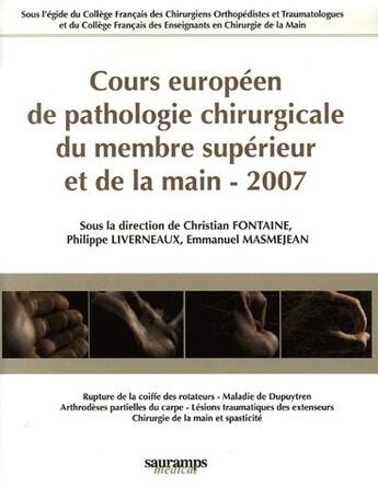 Couverture du livre « Cours européen de pathologie chirurgicale du membre supérieur et de la main » de Fontaine et Masmejan et Liverneaux aux éditions Sauramps Medical