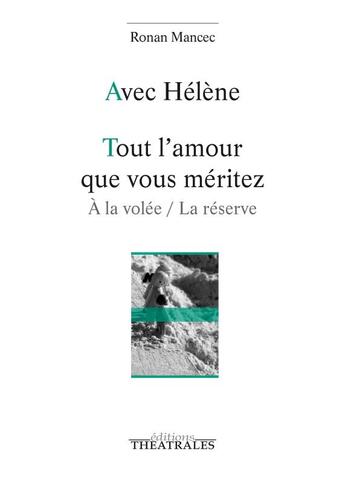 Couverture du livre « Avec Hélène tout l'amour que vous méritez » de Ronan Mancec aux éditions Theatrales