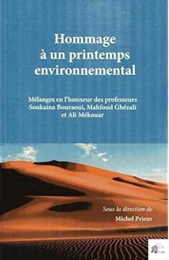 Couverture du livre « Hommage à un printemps environnemental : Mélanges en l'honneur des professeurs Soukaina Bouraoui, Mahfoud Ghézali et Ali Mékouar » de Michel Prieur aux éditions Pu De Limoges