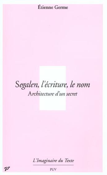 Couverture du livre « Ségalen ; l'écriture, le nom » de Germe aux éditions Pu De Vincennes