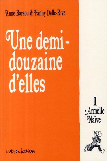 Couverture du livre « Une demi-douzaine d'elles Tome 1 ; Armelle Naïve » de Anne Baraou et Fanny Dalle-Rive aux éditions L'association