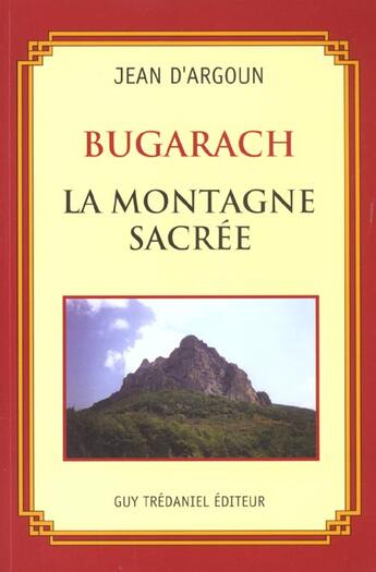 Couverture du livre « Bugarach ; la montagne sacrée » de Jean D' Argoun aux éditions Guy Trédaniel