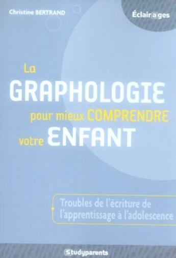 Couverture du livre « La graphologie pour mieux comprendre votre enfant » de Christine Bertrand aux éditions Studyrama