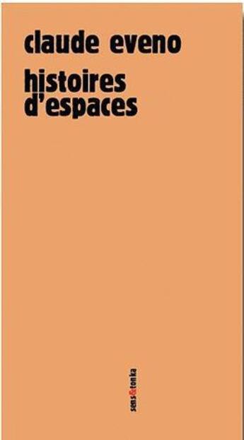 Couverture du livre « Histoires d'espaces » de Claude Eveno aux éditions Sens Et Tonka