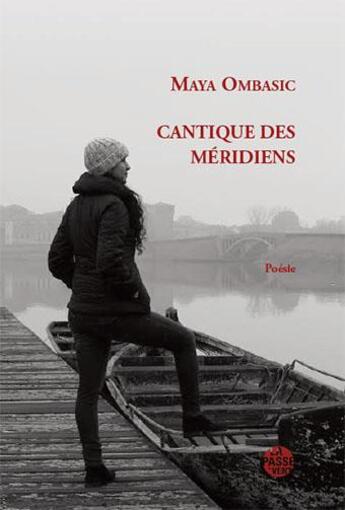 Couverture du livre « Cantique des meridiens » de Maya Ombasic aux éditions La Passe Du Vent