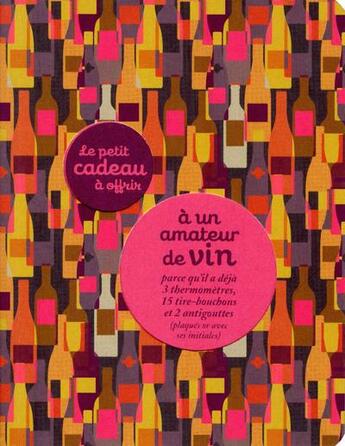 Couverture du livre « LE PETIT CADEAU A OFFRIR : à un amateur de vin » de Raphaele Vidaling aux éditions Tana